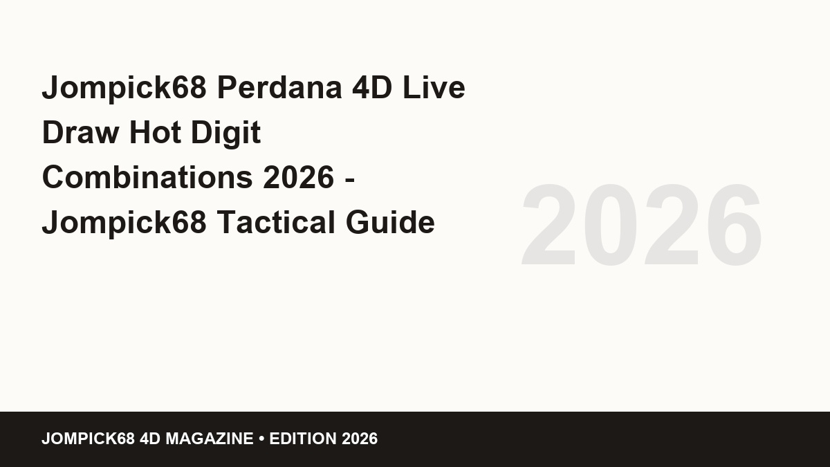 jompick68 perdana 4d live draw hot digit combinations 2026 - Jompick68 Perdana 4D Live Draw Hot Digit Combinations 2026 - Jompick68 Tactical Guide 2026